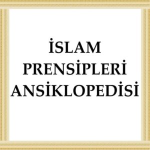 İslam Prensipleri Ansiklopedisi